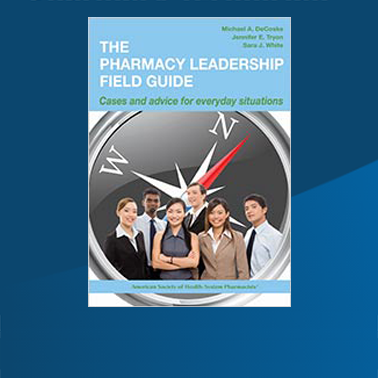 The Pharmacy Leadership Field Guide