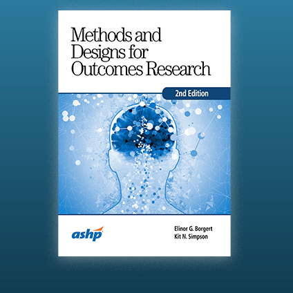 Methods and Designs for Outcomes Research, 2nd Edition