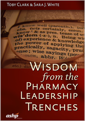 Wisdom from the Pharmacy Leadership Trenches