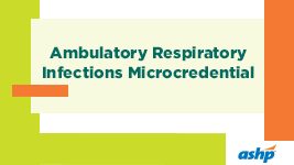 Ambulatory Respiratory Infections Microcredential Add-On