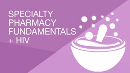 Specialty Pharmacy Fundamentals + HIV Track